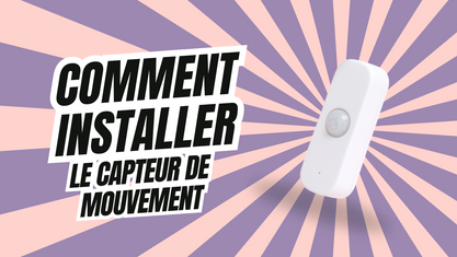 Comment installer le capteur de mouvement ?