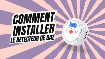Comment installer le détecteur de gaz ?